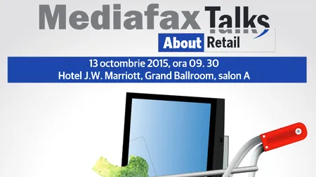 Retailerii,  împreună miniștri și șefi de instituții, la conferința „Mediafax Talks about Retail