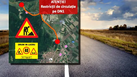 Restricții de circulație pe DN1. Ce tronson va fi afectat timp de o lună