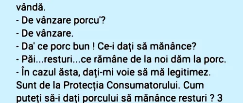 Bancul de sâmbătă | Porcul gurmand și Protecția Consumatorului