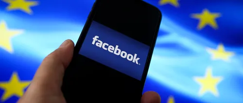 Facebook a acționat în instanță instituțiile europene. Care sunt nemulțumirile companiei