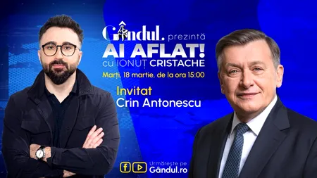 „Ai Aflat! cu Ionuț Cristache” începe marți, 18 martie, de la ora 15.00, LIVE pe Gândul. Invitat: Crin Antonescu