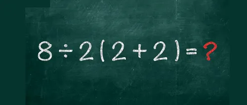 TEST IQ | Calculați 8:2(2+2), fără a folosi pixul sau calculatorul! Geniile răspund corect în 3 secunde