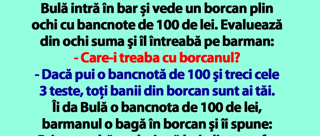 BANC | Bulă intră în bar și vede un borcan plin ochi cu bancnote de 100 de lei