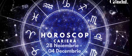 VIDEO | Horoscop carieră săptămâna 28 noiembrie – 4 decembrie. Raci, atenție la detalii!