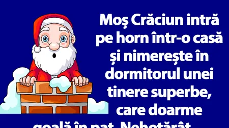 BANCUL ZILEI | Moș Crăciun intră pe horn într-o casă și nimerește în dormitorul unei tinere superbe
