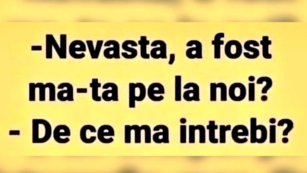 BANCUL de sâmbătă | „Nevastă, a fost maică-ta pe la noi?”