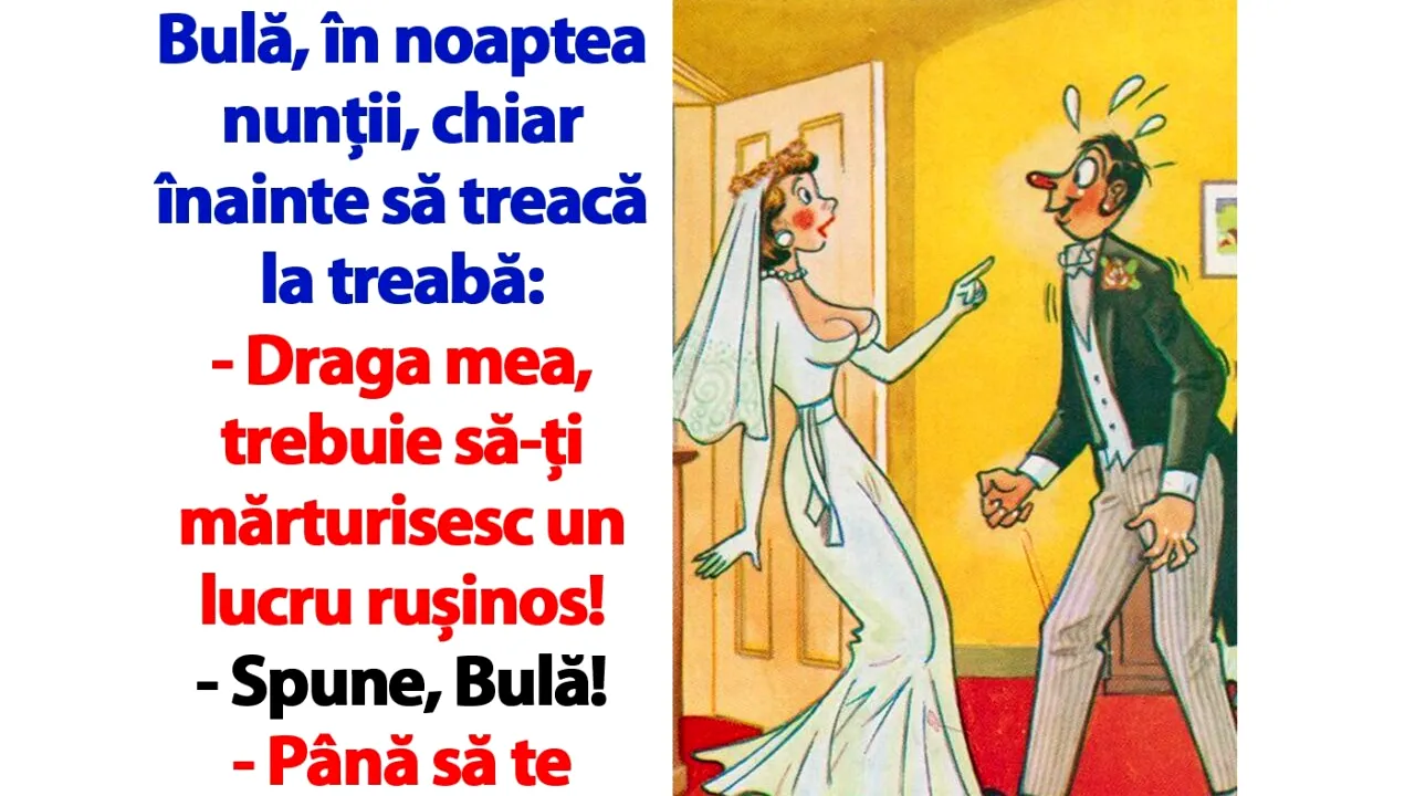 BANC | Bulă, în noaptea nunții, chiar înainte să treacă la treabă: 