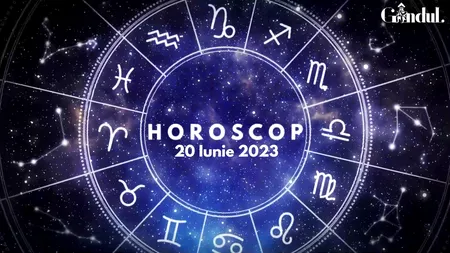VIDEO| Horoscop zilnic pentru marți, 20 iunie 2023. Anumiți nativi își vor pierde răbdarea!