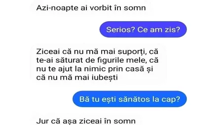 BANCUL nopții | „Ai vorbit în somn, aseară. Ziceai că nu mă mai suporți, că te-ai săturat” - „Serios?”
