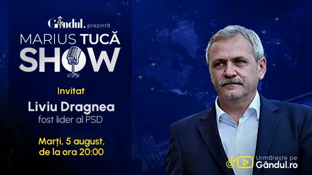 Marius Tucă Show începe marți, 5 august, de la ora 20.00, live pe Gândul. Invitat: Liviu Dragnea