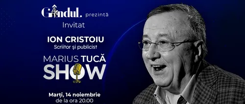 Marius Tucă Show începe marți, 14 noiembrie, de la ora 20.00, live pe Gândul.ro / Invitat: Ion Cristoiu