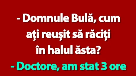 BANC | „Domnule Bulă, cum ați reușit să răciți în halul ăsta?”