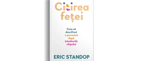 Recomandare de carte. Citirea feței de Eric Standop – cum să descifrezi poveștile de viață înscrise pe chipurile oamenilor