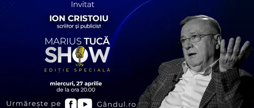 Marius Tucă Show începe miercuri, 27 aprilie, de la ora 20.00, live pe gandul.ro cu o nouă ediție specială