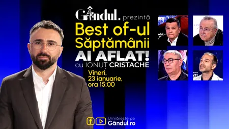 Gândul prezintă Best Of Ai aflat! Cu Ionuț Cristache - vineri, 23 ianuarie, de la ora 15.00
