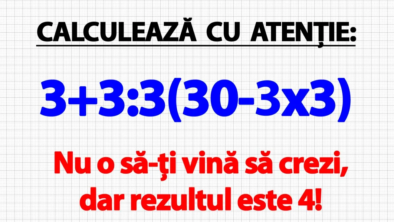 TEST IQ pentru genii | Calculează 3+3:3(30-3x3). Nu o să-ți vină să crezi, dar rezultul e 4!