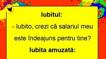 BANCUL ZILEI | „Iubito, salariul meu este îndeajuns pentru tine?”