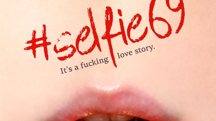 E oficial: #Selfie69, The fucking love story, din 16 septembrie, în cinematografe