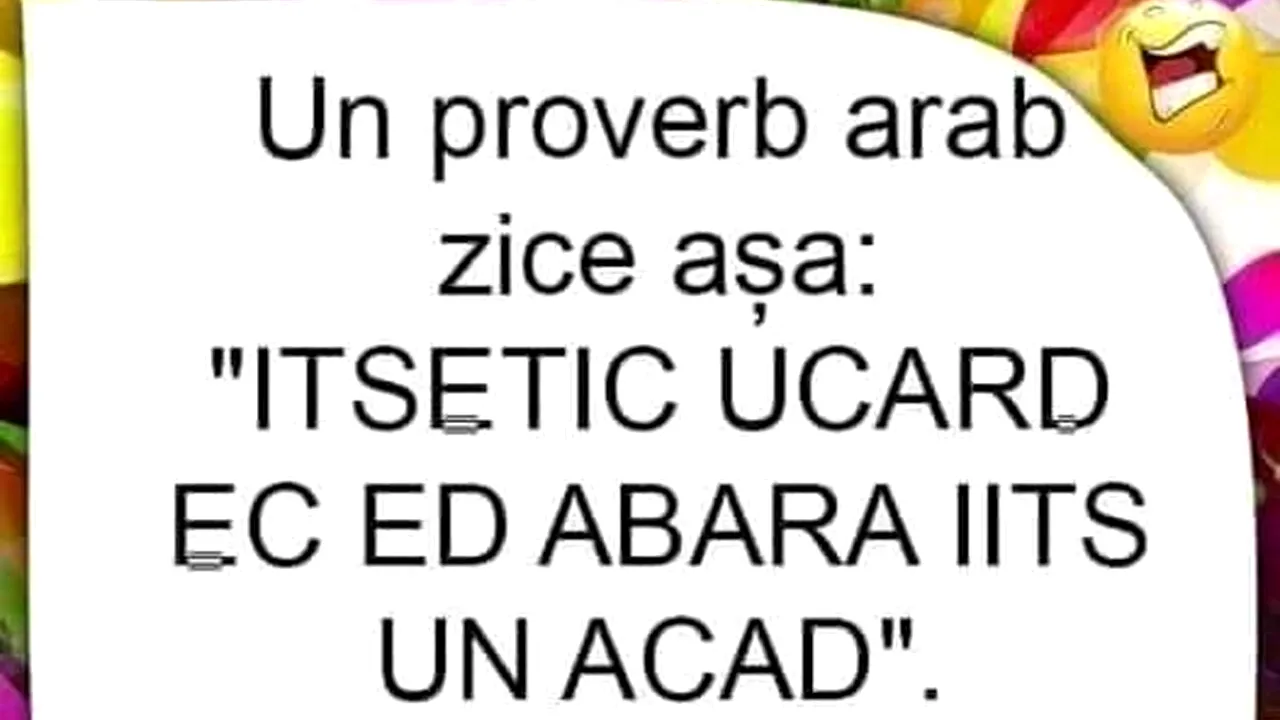 Bancul de vineri | Un proverb arab zice așa: 