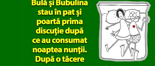 BANC | Bulă și Bubulina, prima discuție după ce au consumat noaptea nunții