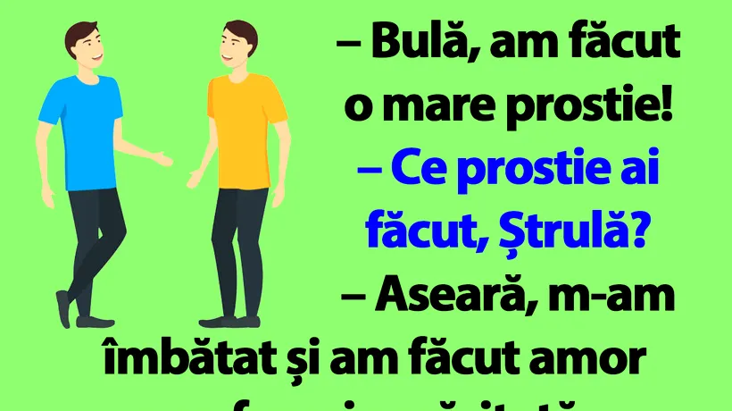 BANC | Bulă, am făcut o mare prostie!