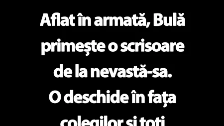 BANC | Aflat în armată, Bulă primește o scrisoare de la nevastă-sa