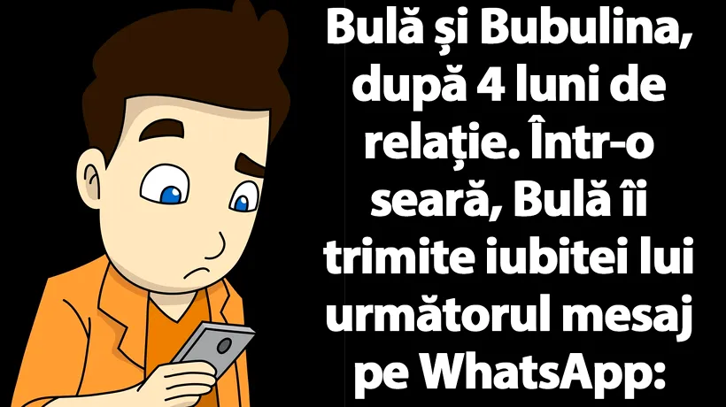 BANC | Bulă îi trimite Bubulinei un mesaj pe WhatsApp: „Aș face orice pentru tine”