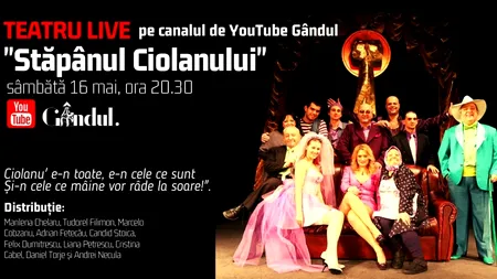 PREMIERĂ ABSOLUTĂ. GÂNDUL.RO și ”Compania teatrală VOUĂ” vă invită să vizionați online spumoasa comedie ”Stăpânul Ciolanului”