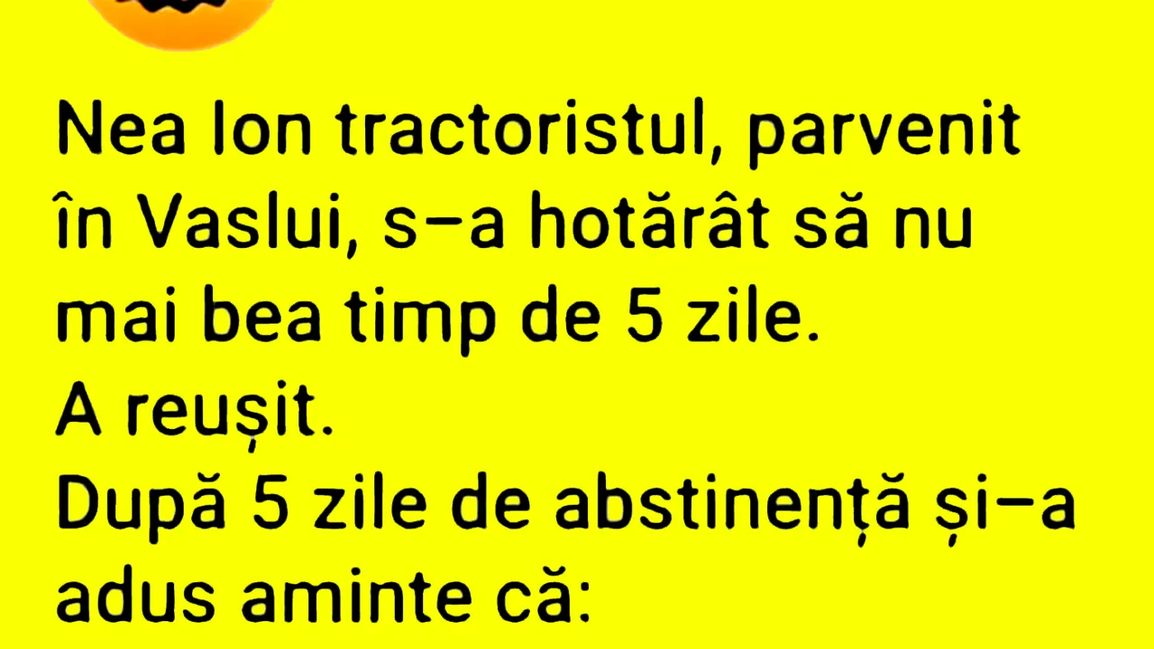 Bancul de miercuri | Nea Ion tractoristul, parvenit în Vaslui, a hotărât să nu mai bea 5 zile