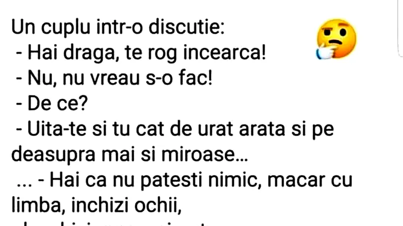 BANCUL ZILEI | „Hai dragă, te rog încearcă!”