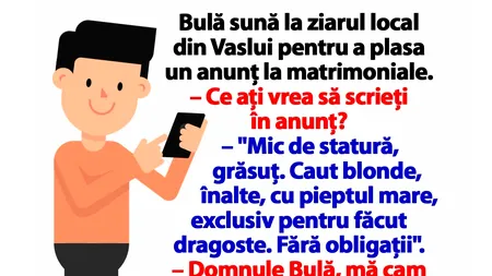 BANC | Bulă sună la ziarul local din Vaslui pentru a plasa un anunţ la matrimoniale