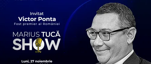 Marius Tucă Show începe luni, 27 noiembrie, de la ora 20:00, live pe gandul.ro. Invitat: Victor Ponta