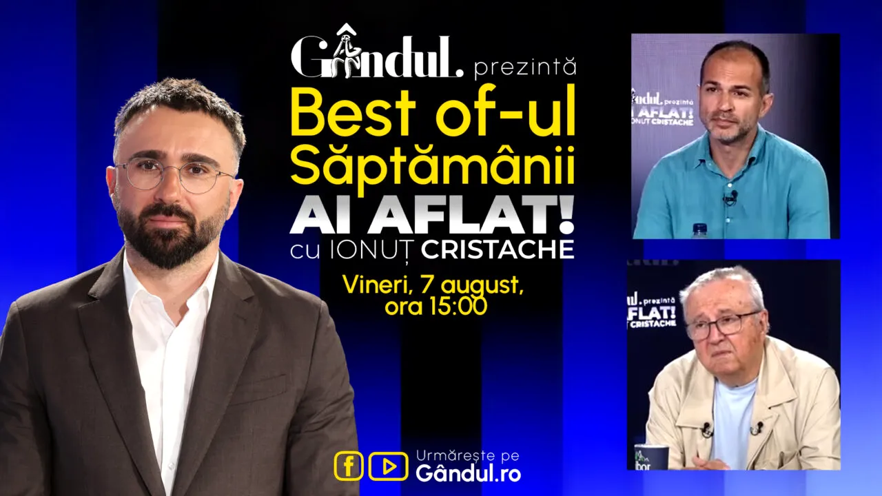 Gândul prezintă Best Of Ai aflat! Cu Ionuț Cristache - vineri, 7 august, de la ora 15.00