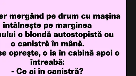 BANCUL ZILEI | „Un șofer întâlnește pe marginea drumului o blondă autostopistă”