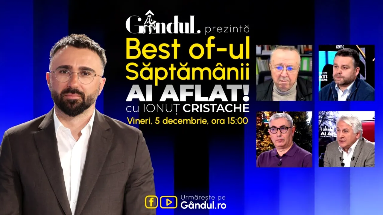 Gândul prezintă Best Of Ai aflat! Cu Ionuț Cristache - vineri, 5 decembrie, de la ora 15.00