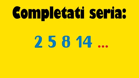 TEST de inteligență exclusiv pentru genii | Completați seria: 2,5,8,14,..