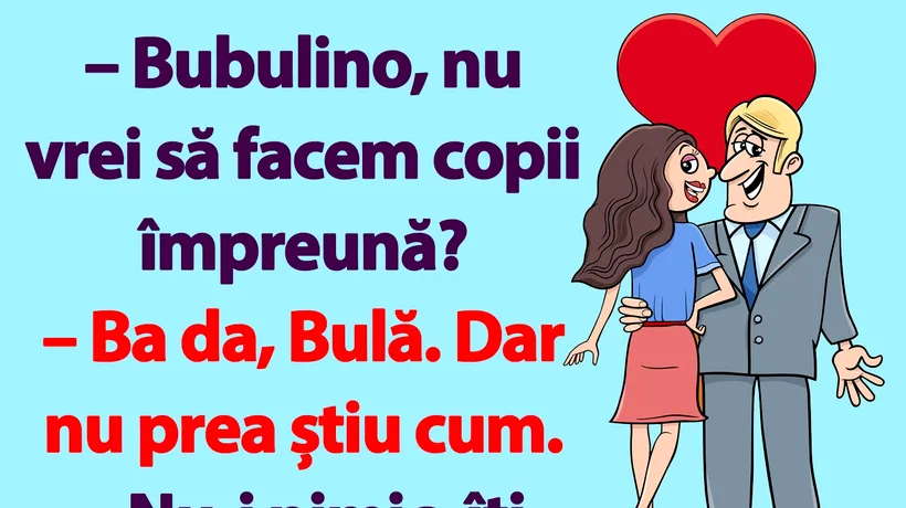 BANC | Bulă și Bubulina se pun pe făcut copii