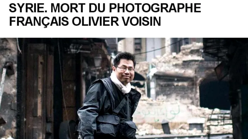 Un fotograf francez rănit joi în Siria a murit, anunță Quai d'Orsay