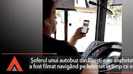 Un șofer din Pitești, filmat în timp ce se joacă pe TELEFON și conduce un autobuz de călători
