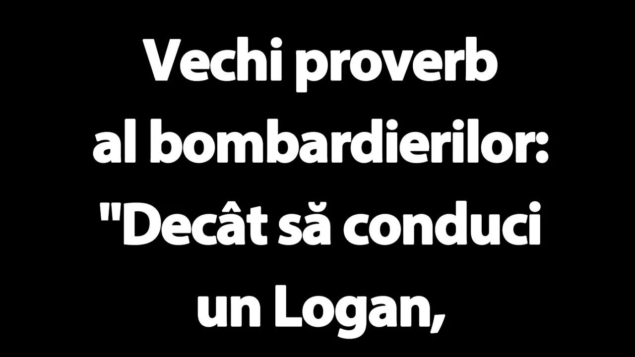 BANCUL ZILEI | Vechi proverb bombardier: 