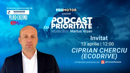 Ciprian Cherciu la „Podcast cu Prioritate” #97 by ProMotor Este acum momentul perfect pentru mașini electrice