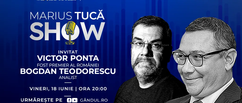 Marius Tucă Show începe marți, 18 iunie, de la ora 20.00, live pe gândul.ro. Invitați: Victor Ponta și Bogdan Teodorescu