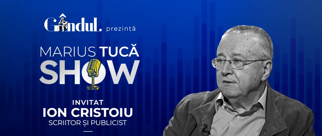 Marius Tucă Show începe marți, 23 iulie, de la ora 20.00, live pe gândul.ro. Invitat: Ion Cristoiu