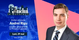 ‘’Cu Gândul la București’’ începe luni, 29 mai, de la ora 19.00. Invitat: Andrei Rigu