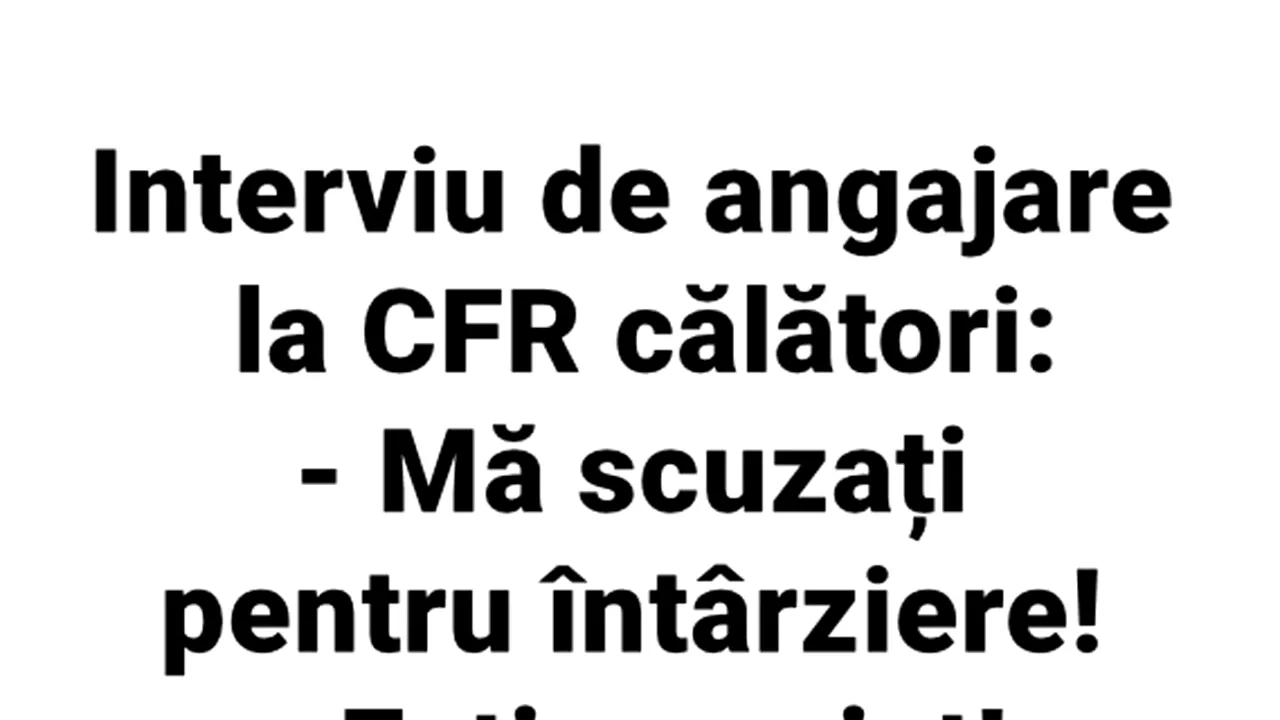 BANCUL ZILEI | Interviu de angajare la CFR Călători
