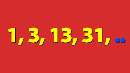 Testul de inteligență la care 99 din 100 se lasă bătuți | Ce număr urmează în seria: 1, 3, 13, 31?