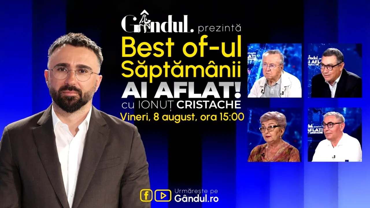 Gândul prezintă Best Of Ai aflat! Cu Ionuț Cristache - vineri, 8 august, de la ora 15.00