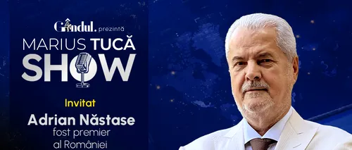 Marius Tucă Show începe miercuri, 4 septembrie, de la ora 20.00, live pe gândul.ro. Invitat: Adrian Năstase