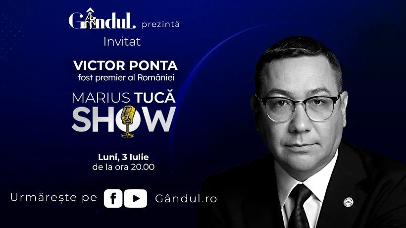 Marius Tucă Show începe luni, 3 iulie, de la ora 20.00, live pe gândul.ro. Invitat: Victor Ponta