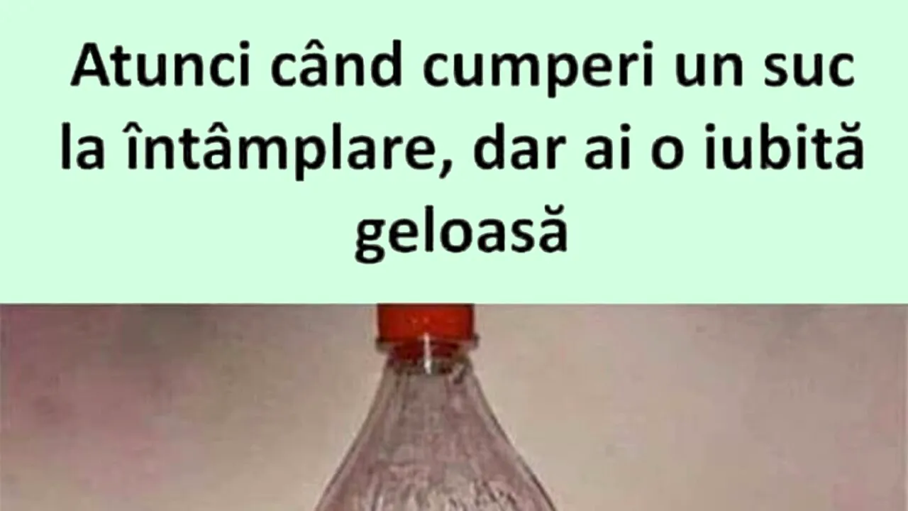 Bancul de vineri | Când cumperi un suc la întâmplare, dar ai o iubită geloasă